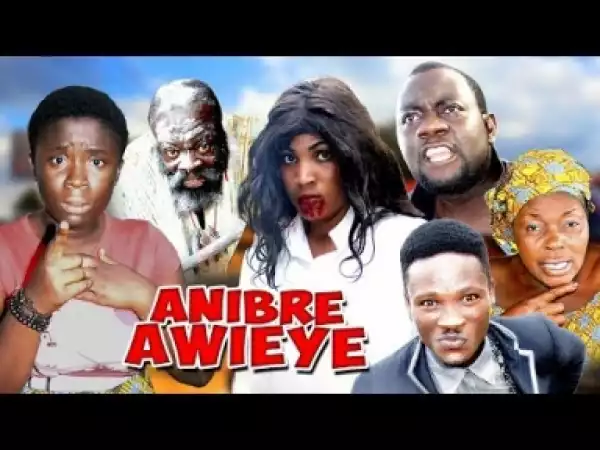 Video: ANIBRE AWIEYE Latest Asante Akan Ghanaian Twi Movie